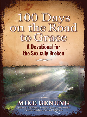 cover image of 100 Days on the Road to Grace: a Devotional for the Sexually Broken